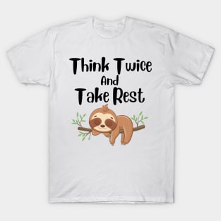 Think Twice And Take Rest T-Shirt